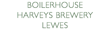 Boilerhouse Harveys Brewery Lewes